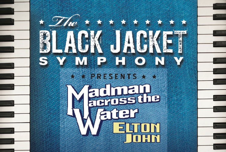 More Info for  The Black Jacket Symphony Elton John’s "Madman Across The Water"